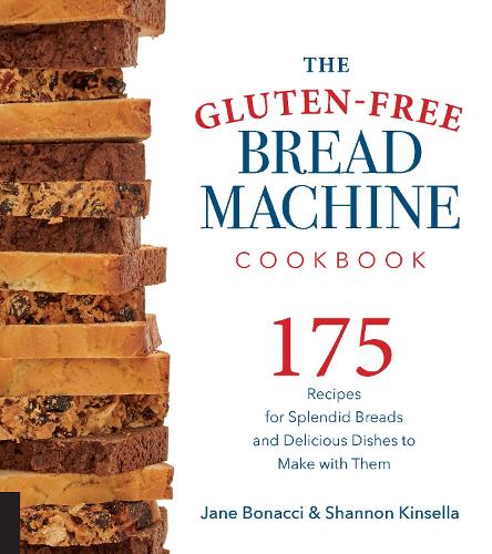 [object Object] «The Gluten-Free Bread Machine Cookbook: 175 Recipes for Splendid Breads and Delicious Dishes to Make with Them», авторов Джейн Боначчи, Шеннон Кинселла - фото №1
