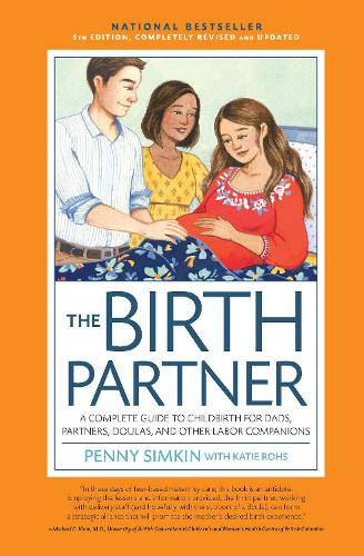Бумажная книга «The Birth Partner 5th Edition: A Complete Guide to Childbirth for Dads, Partners, Doulas, and Other Labor Companions», автор Пенни Симкин - фото №1