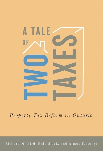 Бумажная книга «A Tale of Two Taxes – Property Tax Reform in Ontario», авторов Алмос Тассони, Энид Слэк, Ричард М. Берд - фото №1