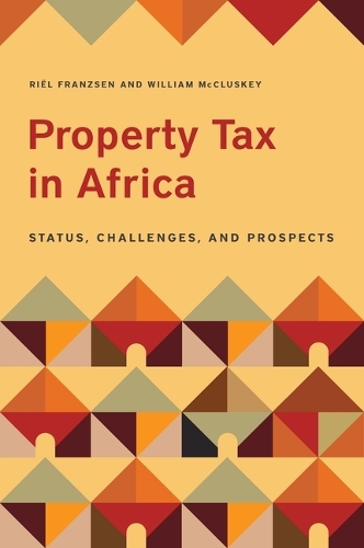 Бумажная книга «Property Tax in Africa – Status, Challenges, and Prospects», авторов Риэль Францен, Уильям Макласки - фото №1