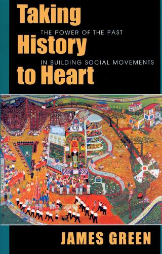 Бумажная книга «Taking History to Heart: The Power of the Past in Building Social Movements», автор Джеймс Грин - фото №1