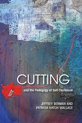 Паперова книга «Cutting and the Pedagogy of Self-disclosure», авторів Джеффрі Берман, Патриція Хетч Воллес - фото №1