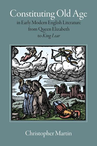 Паперова книга «Constituting Old Age in Early Modern English Literature, from Queen Elizabeth to 'King Lear'», автор Кристофер Мартін - фото №1