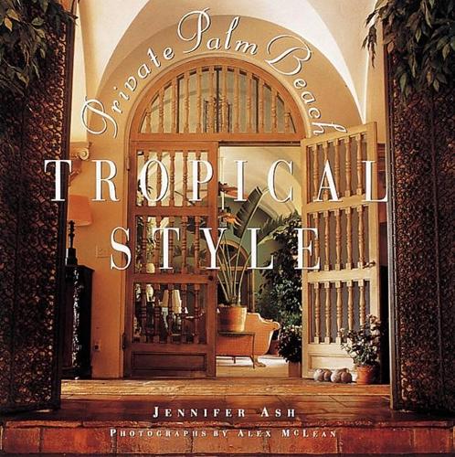 Бумажная книга «Tropical Style: Private Palm Beach», авторов Алекс Маклин, Дженнифер Эш Рудик - фото №1