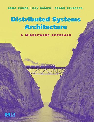 [object Object] «Distributed Systems Architecture: A Middleware Approach», авторів Арно Пудер, Френк Пільхофер, Кей Романс - фото №1