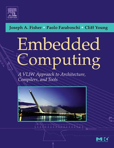 Бумажная книга «Embedded Computing: A VLIW Approach to Architecture, Compilers and Tools», авторов Клифф Янг, Джозеф А. Фишер, Паоло Фарабоски - фото №1