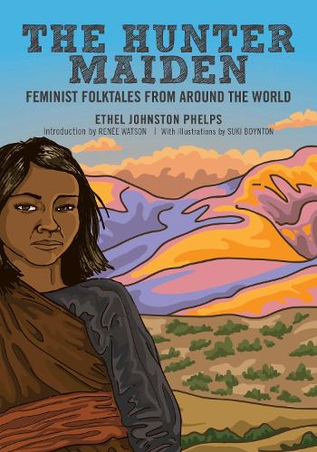 Бумажная книга «The Hunter Maiden: Feminist Folktales from Around the World», автор Этель Джонстон Фелпс - фото №1