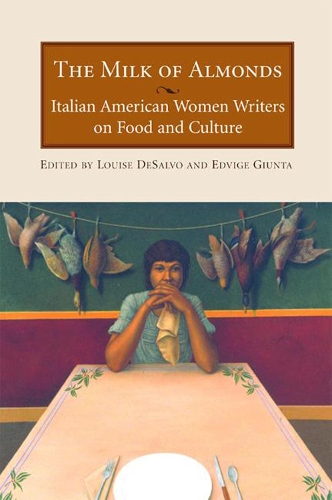 Бумажная книга «The Milk Of Almonds: Italian American Women Writers on Food and Culture», автор Эдвидж Гинта - фото №1