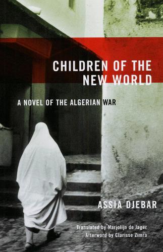 Бумажная книга «Children Of The New World: A Novel of the Algerian War», автор Ассия Джебар - фото №1