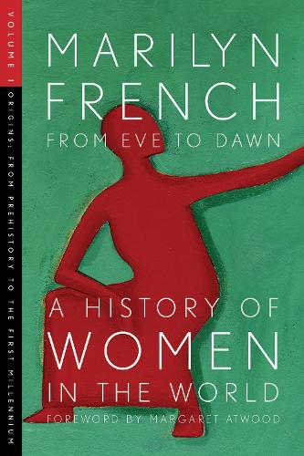 Бумажная книга «From Eve To Dawn, A History Of Women In The World, Volume 1: From Prehistory to the first Millenium», автор Мэрилин Френч - фото №1