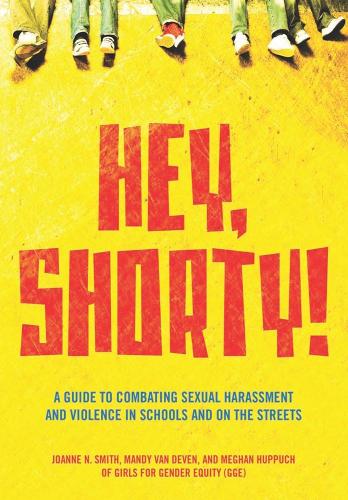 Паперова книга «Hey, Shorty!: A Guide to Combating Sexual Harassment and Violence in Schools and on the Streets», авторів Джоанна Сміт, Менді Ван Девен, Меган Хуппух - фото №1