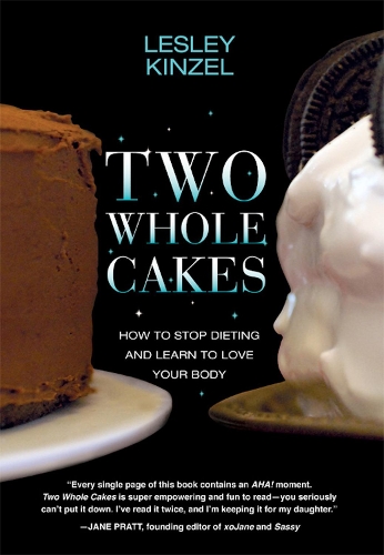 Бумажная книга «Two Whole Cakes: How to Stop Dieting and Learn to Love your Body», автор Лесли Кинзел - фото №1