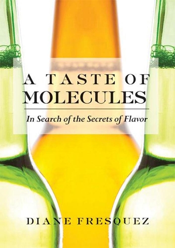 Бумажная книга «A Taste Of Molecules: In Search of the Secrets of Flavor», автор Диана Фрескес - фото №1