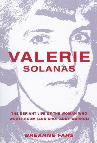 Бумажная книга «Valerie Solanas: The Defiant Life of the Woman Who Wrote Scum (and Shot Andy Warhol)», автор Бреанна Фахс - фото №1
