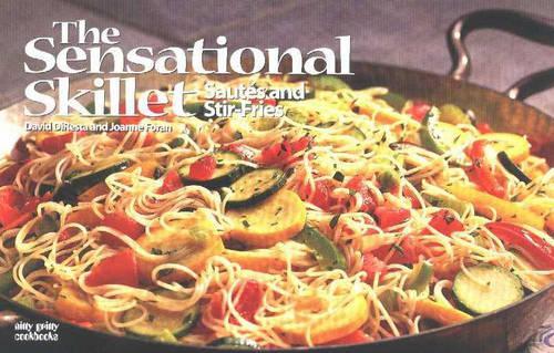Бумажная книга «The Sensational Skillet: Sautes & Stir-Fries», авторов Дэвид ДиРеста, Джоанна Форан - фото №1