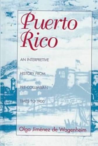 Бумажная книга «Puerto Rico: An Interpretive History from Pre-Columbian Times to 1900», автор Ольга Хименес де Вагенхайм - фото №1
