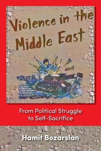 Бумажная книга «Violence in the Middle East: From Political Struggle to Self-sacrifice», автор Хамит Бозарслан - фото №1