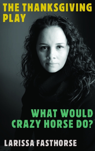 Бумажная книга «The Thanksgiving Play / What Would Crazy Horse Do?: Two Plays», автор Лариса ФастХорс - фото №1