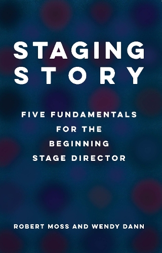 Паперова книга «Staging Story: Five Fundamentals for the Beginning Stage Director», автор Венді Данн - фото №1