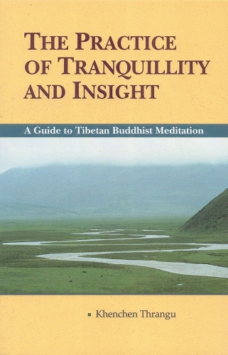 Бумажная книга «The Practice of Tranquillity and Insight: A Guide to Tibetan Buddhist Meditation», автор Кхенчен Тхрангу - фото №1