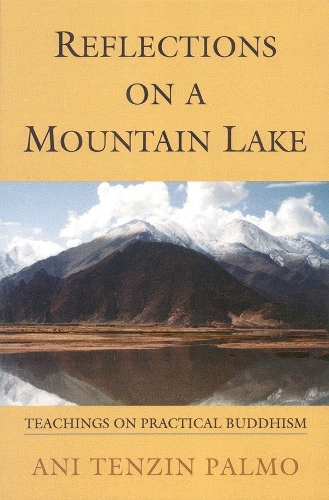 Паперова книга «Reflections on a Mountain Lake: Teachings on Practical Buddhism», автор Джетсунма Тензін Палмо - фото №1