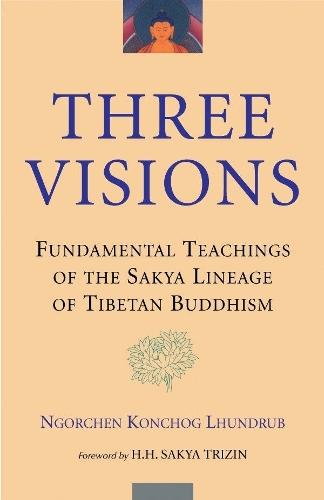 Бумажная книга «Three Visions: Fundamental Teachings of the Sakya Lineage of Tibetan Buddhism», автор Нгорчен Кончог Лхундруб - фото №1