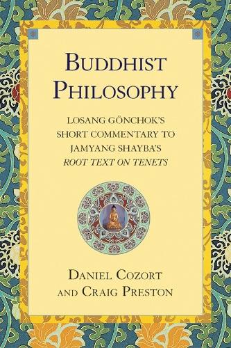 Бумажная книга «Buddhist Philosophy: Losang Gonchok's Short Commentary to Jamyang Shayba's Root Text on Tenets», авторов Крейг Престон, Дэниел Козорт - фото №1