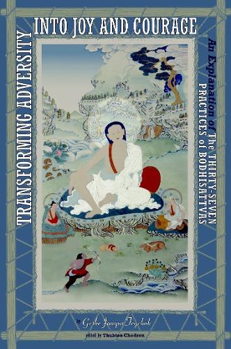 Бумажная книга «Transforming Adversity into Joy and Courage: An Explanation of the Thirty-Seven Practices of Bodhisattvas», автор Геше Джампа Тегчок - фото №1