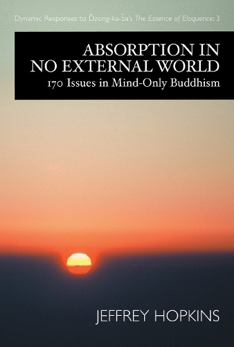 Бумажная книга «Absorption in No External World: 170 Issues in Mind-Only Buddhism», автор Джеффри Хопкинс - фото №1