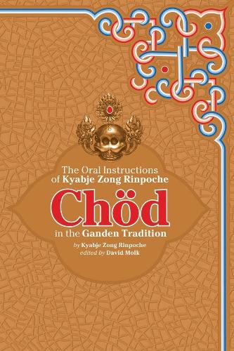 Паперова книга «Chod in the Ganden Tradition: The Oral Instructions of Kyabje Zong Rinpoche», автор К'ябдже Зонґ Рінпоче - фото №1