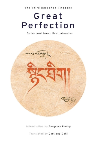 Бумажная книга «Great Perfection: Outer and Inner Preliminaries», автор Дзогчен Ринпоче - фото №1