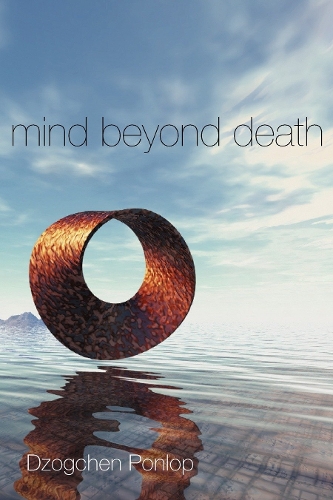 Бумажная книга «Mind Beyond Death», автор Дзогчен Понлоп - фото №1