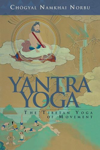 Бумажная книга «Yantra Yoga: Tibetan Yoga of Movement», автор Чогьял Намкай Норбу - фото №1