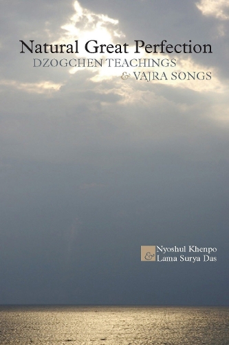 Бумажная книга «Natural Great Perfection: Dzogchen Teachings and Vajra Songs», авторов Ньошул Кхенпо, Сурья Дас - фото №1