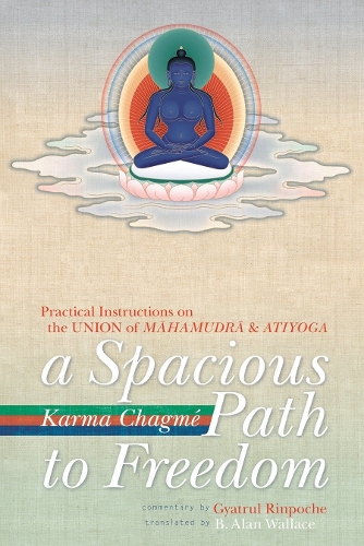 Бумажная книга «A Spacious Path to Freedom: Practical Instructions on the Union of Mahamudra and Atiyoga», автор Карма Чагме - фото №1