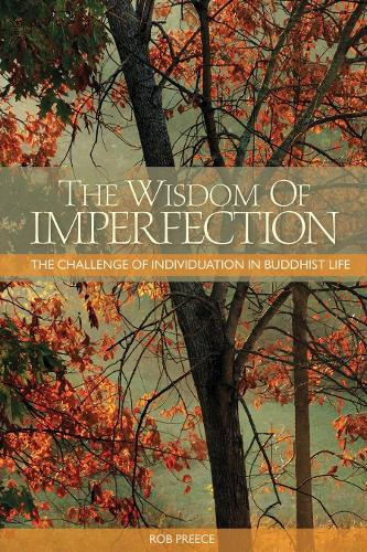 Бумажная книга «The Wisdom of Imperfection: The Challenge of Individuation in Buddhist Life», автор Роб Прис - фото №1