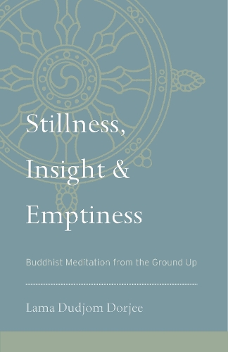 Бумажная книга «Stillness, Insight, and Emptiness: Buddhist Meditation from the Ground Up», автор Лама Дуджом Дорджи - фото №1