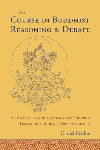 Бумажная книга «The Course in Buddhist Reasoning and Debate: An Asian Approach to Analytical Thinking Drawn from Indian and Tibetan Sources», автор Дэниел Пердью - фото №1