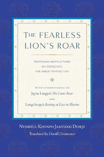 Паперова книга «The Fearless Lion's Roar: Profound Instructions on Dzogchen, the Great Perfection», автор Ньошул Кхенпо - фото №1