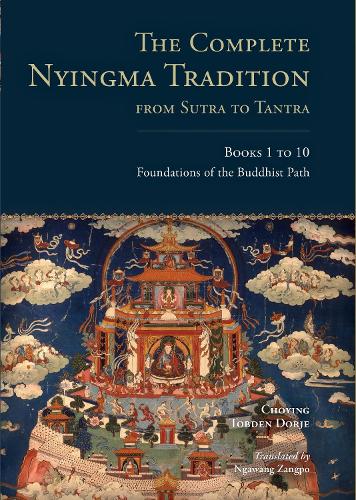 Бумажная книга «The Complete Nyingma Tradition from Sutra to Tantra, Books 1 to 10: Foundations of the Buddhist Path», автор Чоинг Тобден Дордже - фото №1