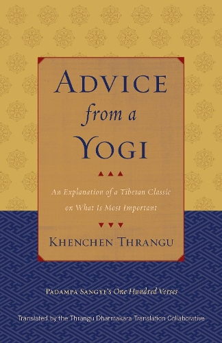Бумажная книга «Advice from a Yogi: An Explanation of a Tibetan Classic on What Is Most Important», авторов Кхенчен Тхрангу, Падампа Сангье - фото №1