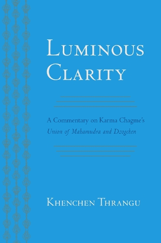 Бумажная книга «Luminous Clarity: A Commentary on Karma Chagme's Union of Mahamudra and Dzogchen», авторов Карма Чагме, Кхенчен Тхрангу - фото №1