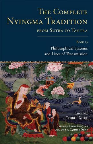 Бумажная книга «The Complete Nyingma Tradition from Sutra to Tantra, Book 13: Philosophical Systems and Lines of Transmission», автор Чоинг Тобден Дордже - фото №1
