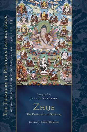 Бумажная книга «Zhije: The Pacification of Suffering: Essential Teachings of the Eight Practice Lineages of Tibet, Volume 13», авторов Джамгон Конгтрул Лодро Тайе, Сара Хардинг - фото №1