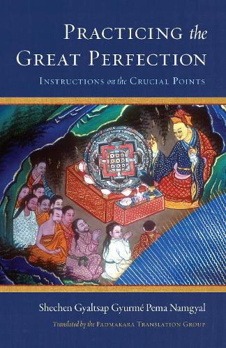 Бумажная книга «Practicing the Great Perfection: Instructions on the Crucial Points», автор Шечен Гьялцап IV - фото №1