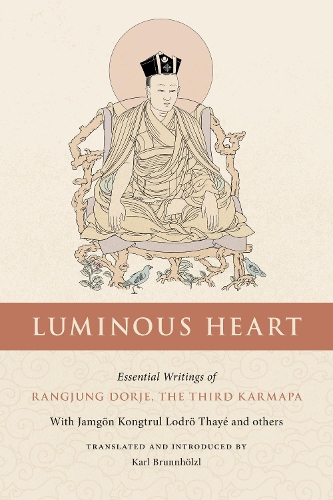 Бумажная книга «Luminous Heart: Essential Writings of Rangjung Dorje, the Third Karmapa», автор Карл Бруннхольцль - фото №1
