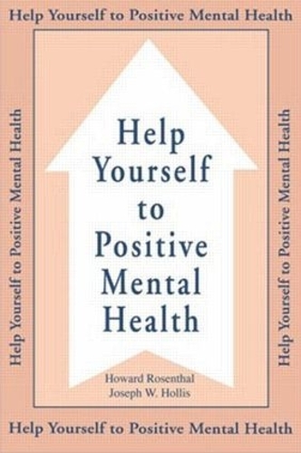 Бумажная книга «Help Yourself To Positive Mental Health», авторов Говард Розенталь, Джозеф В. Холлис - фото №1