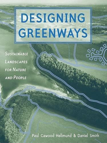 Бумажная книга «Designing Greenways: Sustainable Landscapes for Nature and People, Second Edition», авторов Дэниел Смит, Пол Кавуд Хеллмунд - фото №1