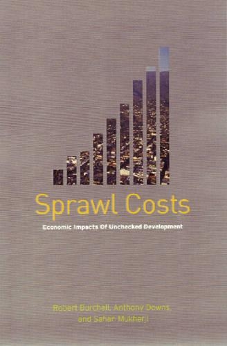 Бумажная книга «Sprawl Costs: Economic Impacts of Unchecked Development», авторов Энтони Даунс, Барбара МакКанн, Роберт Берчелл, Сахан Мукерджи - фото №1