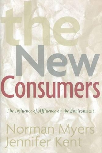 Бумажная книга «The New Consumers: The Influence Of Affluence On The Environment», авторов Дженнифер Кент, Норман Майерс - фото №1